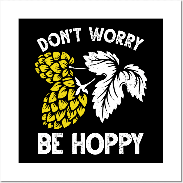 Dont Worry Be Hoppy Shirt Wall Art by jonetressie